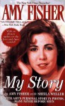 Amy Fisher: My Story - Amy Fisher, Sheila Weller