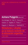 Dictaduras y Utopias En La Historia Reciente de La Educacion Argentina (1955-1983) - Adriana Puiggros