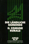 Die ländliche Gemeinde: Historikertagung in Bad Ragaz: 16-18/10/1985. Il comune rurale: convegno storico di Bad Ragaz 16.-18. X. 1985. - AA.VV.