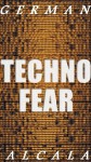 Techno-Fear - German Alcala