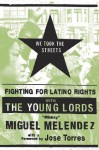 We Took the Streets: Fighting for Latino Rights with the Young Lords - Mickey Melendez, José Torres