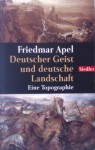 Deutscher Geist Und Deutsche Landschaft: Eine Topographie - Friedmar Apel