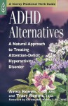 ADHD Alternatives: A Natural Approach to Treating Attention Deficit Hyperactivity Disorder (Storey Medicinal Herb Guide) - Aviva J. Romm, Tracy Romm, Christopher Hobbs