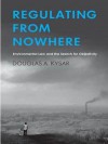 Regulating from Nowhere: Environmental Law and the Search for Objectivity - Douglas A. Kysar