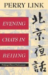 Evening Chats in Beijing: Probing China's Predicament - Perry Link