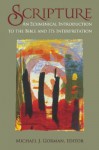 Scripture: An Ecumenical Introduction To The Bible and its Interpretation - Michael J. Gorman