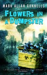 Flowers in a Dumpster - Mark Allan Gunnells