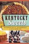 Kentucky Sweets: Bourbon Balls, Spoonbread & Mile High Pie - Sarah C Baird