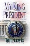 My King The President - Tom Lewis