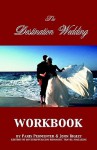 The Destination Wedding Workbook - Paris Permenter, John Bigley