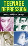 Teenage Depression: How to Recognize the Signs - Denise Davis