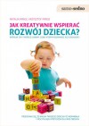 Jak kreatywnie wspierać rozwój dziecka: wspólne gry i twórcze zabawy, dzięki którym rozwiniesz jego zdolności - Krzysztof Minge, Natalia Minge