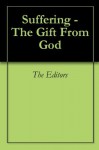 Suffering - The Gift From God - The Editors