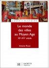 Le Monde Des Villes Au Moyen Âge, X Ie X Ve Siècle - Simone Roux, Michel Balard