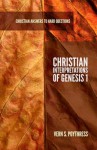 Christian Interpretations of Genesis 1 (Christian Answers to Hard Questions) (Apologia) - Vern S. Poythress