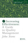 Increasing Effectiveness: A Guide to Quality Management - MR John Stone, John Stone