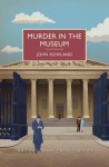 Murder in the Museum (British Library Crime Classics) - John Rowland