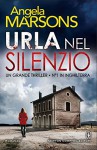 Urla nel silenzio (eNewton Narrativa) - Angela Marsons