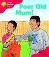 Poor Old Mum! (Oxford Reading Tree, Stage 4, More Storybooks) - Roderick Hunt, Alex Brychta