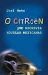 O Citroen que Escrevia Novelas Mexicanas - Joel Neto