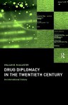 Drug Diplomacy in the Twentieth Century - Will McAllister, McAllister