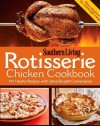 Rotisserie Chicken Cookbook: 101 hearty dishes with store-bought convenience - Southern Living Magazine