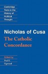 Nicholas of Cusa: The Catholic Concordance - Nicolaus Cusanus, Paul E. Sigmund