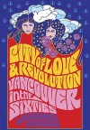 City of Love and Revolution: Vancouver in the Sixties - Lawrence Aronsen