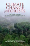 Climate Change and Forests: Emerging Policy and Market Opportunities - Charlotte Streck, Robert O'Sullivan, Toby Janson-Smith