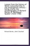 Leaves from the history of Welsh nonconformity in the seventeenth century : being chiefly the autobi - Richard Davies, John E Southall