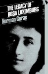 The Legacy of Rosa Luxemburg - Norman Geras
