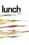 Lunch Volume 5: Flux - Jenny Jones, Suzanne Mathew, Renee Pean