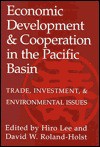 Economic Development and Cooperation in the Pacific Basin: Trade, Investment, and Environmental Issues - Hiro Lee, David W. Roland-Holst, David W. Roland-Holst