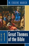 Great Themes of the Bible, Vol. 1 - W. Eugene March