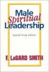 Male Spiritual Leadership - F. LaGard Smith