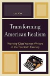 Transforming American Realism: Working-Class Women Writers of the Twentieth Century - Lisa Orr