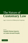 The Nature of Customary Law: Legal, Historical and Philosophical Perspectives - Amanda Perreau-Saussine