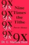 Nine Times the Tithe: Power Money - E. Marlene Hunt