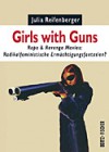 Girls with Guns. Rape & Revenge Movies: Radikalfeministische Ermächtigungsfantasien? (Sexual Politics 5) - Julia Reifenberger