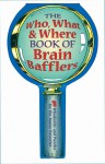 The Who, What & Where Book of Brain Bafflers: 50 Whodunits & Puzzles for the Junior Detective - Keith Kay, Des MacHale, Joseph Rosenbloom, Paul Sloane, Jim Sukach