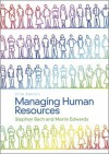 Managing Human Resources: Human Resource Management in Transition - Stephen Bach, Martin Edwards