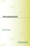 The Holocaust - Jack R. Fischel