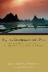 Saving Grandmother's Face: And Other Tales from Christian Teachers in China - Aminta Arrington