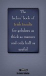 The Feckin' Book of Irish Insults for Gobdaws as Thick as Manure and Only Half as Useful - Colin Murphy, Donal O'Dea