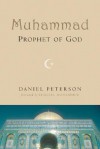 Muhammad, Prophet of God - Daniel Peterson, Khaleel Mohammed