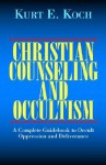 Christian Counseling and Occultism: A Complete Guidebook to Occult Oppression and Deliverance - Kurt E. Koch