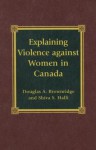 Explaining Violence Against Women in Canada - Douglas A. Brownridge, Shiva S. Halli