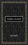 Alpha-Actual (Short Stories) - Jack Gardner