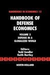 Handbook of Defense Economics, Volume 2: Defense in a Globalized World (Handbook of Defense Economics) (Handbook of Defense Economics) - Keith Hartley