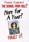 Here for a Year? Forget It! (School from Hell S.) - Yvonne Coppard